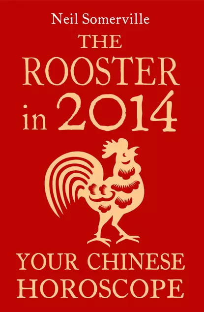 Обложка книги The Rooster in 2014: Your Chinese Horoscope, Neil  Somerville