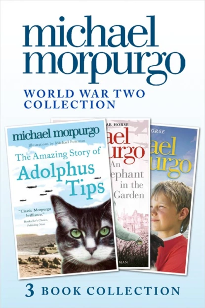 Обложка книги World War Two Collection: The Amazing Story of Adolphus Tips, An Elephant in the Garden, Little Manfred, Michael  Morpurgo