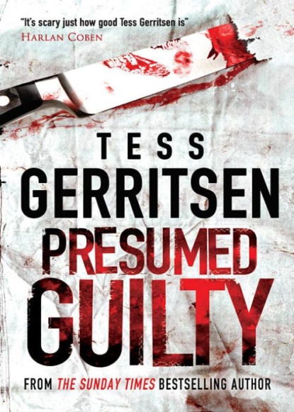 Тесс Герритсен — Presumed Guilty