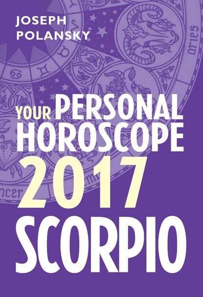 Scorpio 2017: Your Personal Horoscope (Joseph Polansky). 