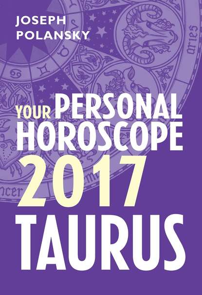 Taurus 2017: Your Personal Horoscope (Joseph Polansky). 