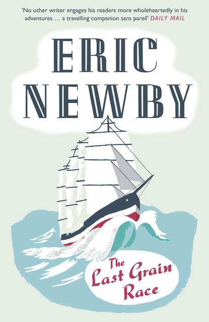 Eric Newby - The Last Grain Race