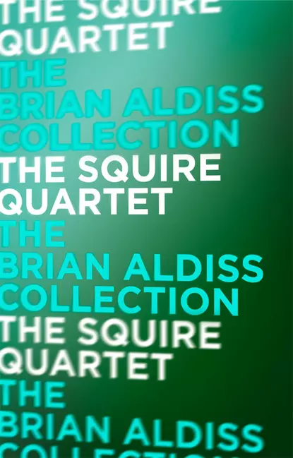 Обложка книги The Squire Quartet, Brian  Aldiss