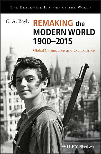 Remaking the Modern World 1900 - 2015. Global Connections and Comparisons - C. Bayly A.