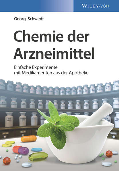 Prof. Georg Schwedt - Chemie der Arzneimittel. Einfache Experimente mit Medikamenten aus der Apotheke