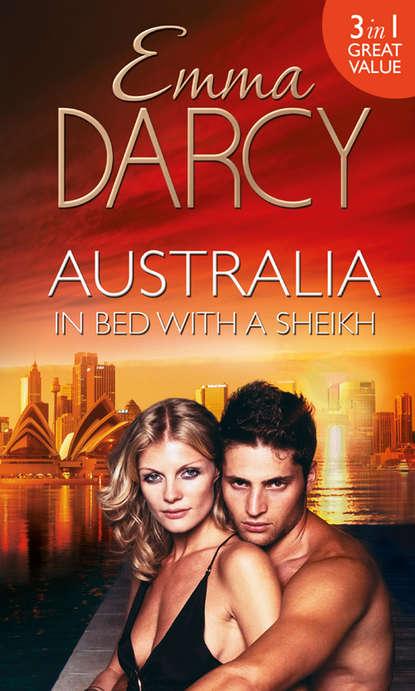 Emma  Darcy - Australia: In Bed with a Sheikh!: The Sheikh's Seduction / The Sheikh's Revenge / Traded to the Sheikh