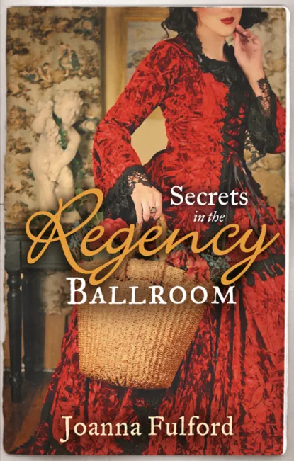 Обложка книги Secrets in the Regency Ballroom: The Wayward Governess / His Counterfeit Condesa, Joanna  Fulford
