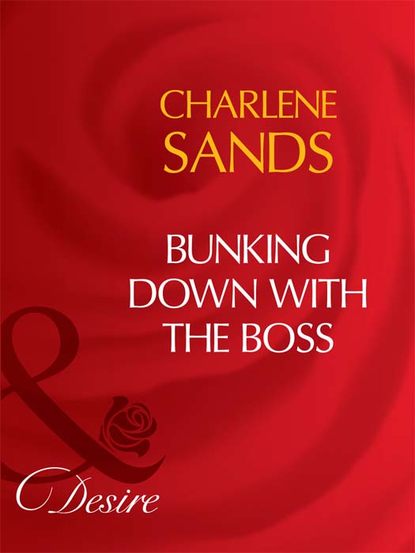 Charlene Sands — Bunking Down with the Boss
