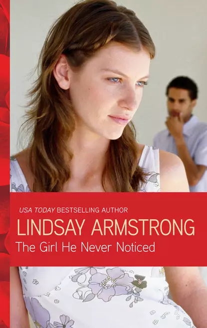 Обложка книги The Girl He Never Noticed, Lindsay  Armstrong