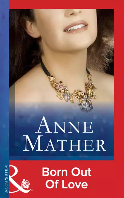 Обложка книги Born Out Of Love, Anne  Mather