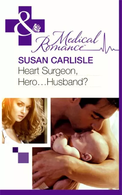 Обложка книги Heart Surgeon, Hero...Husband?, Susan Carlisle