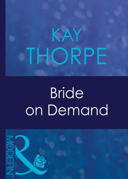 Bride On Demand (Kay  Thorpe). 