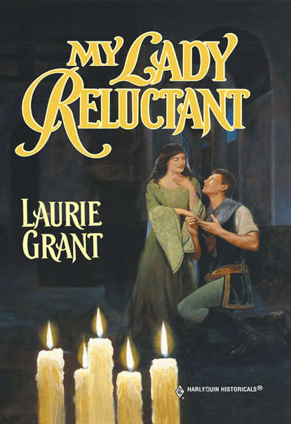 My Lady Reluctant (Laurie  Grant). 