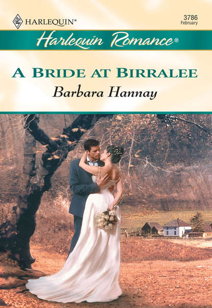 Barbara Hannay — A Bride At Birralee
