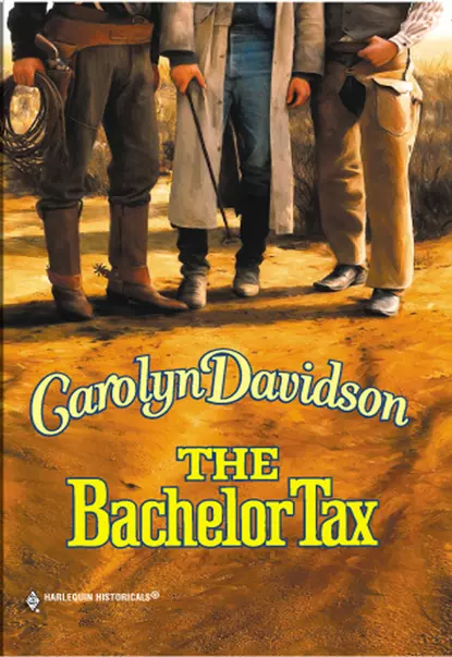 Обложка книги The Bachelor Tax, Carolyn  Davidson