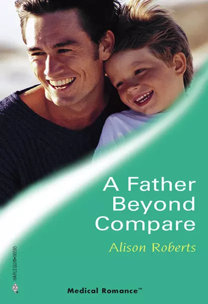 Обложка книги A Father Beyond Compare, Alison Roberts