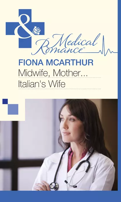 Обложка книги Midwife, Mother...Italian's Wife, Fiona McArthur