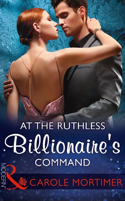 Обложка книги At The Ruthless Billionaire's Command, Кэрол Мортимер