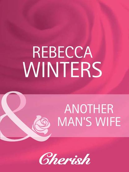 Rebecca Winters — Another Man's Wife