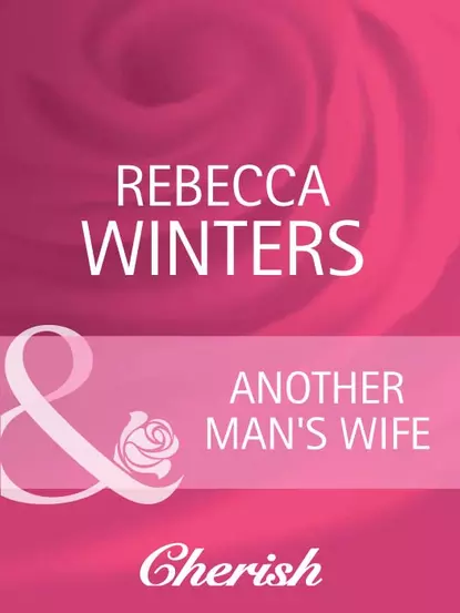 Обложка книги Another Man's Wife, Rebecca Winters