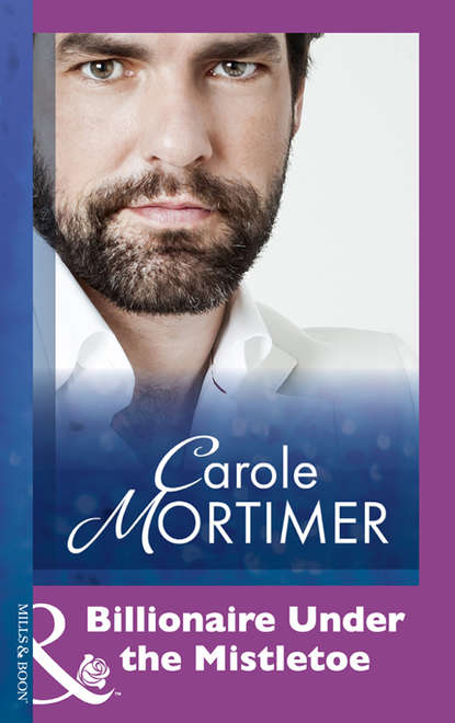 Carole Mortimer — Billionaire Under The Mistletoe