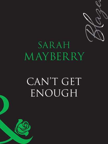 Sarah  Mayberry - Can't Get Enough