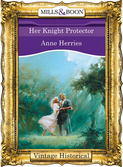 Her Knight Protector (Anne  Herries). 