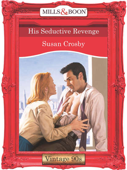 Susan Crosby - His Seductive Revenge