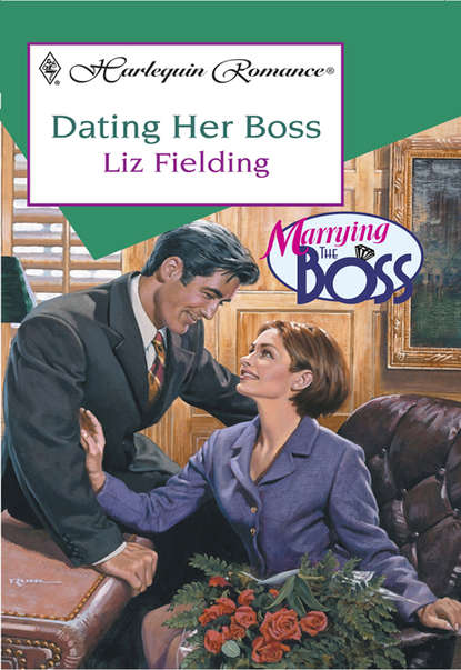 Liz Fielding — Dating Her Boss