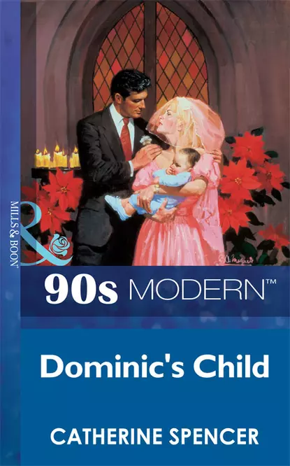 Обложка книги Dominic's Child, Catherine  Spencer