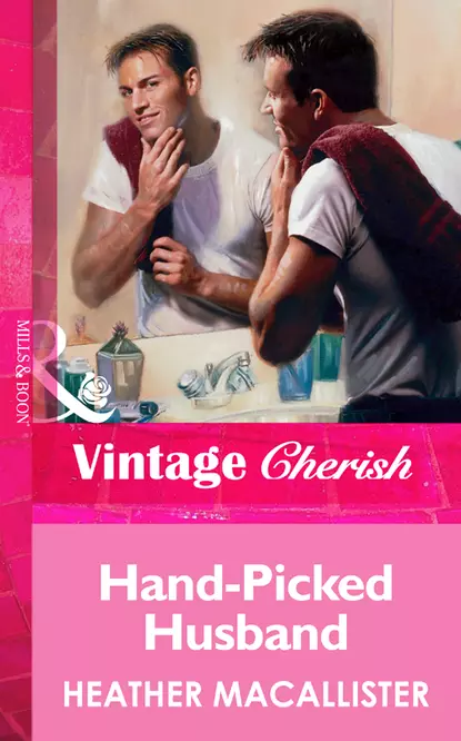 Обложка книги Hand-Picked Husband, HEATHER  MACALLISTER