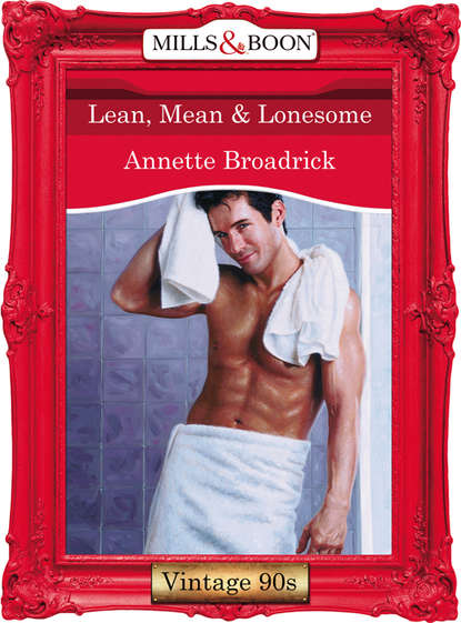 Annette  Broadrick - Lean, Mean and Lonesome