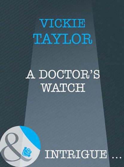 A Doctor's Watch (Vickie  Taylor). 