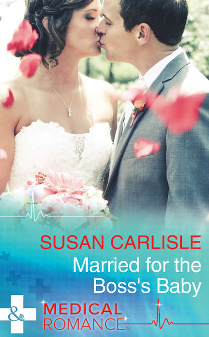 Susan Carlisle — Married For The Boss's Baby