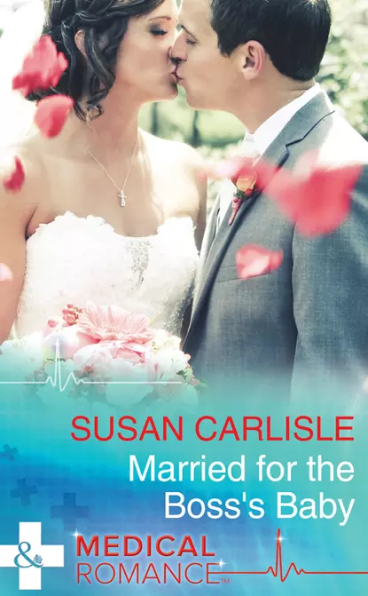 Обложка книги Married For The Boss's Baby, Susan Carlisle