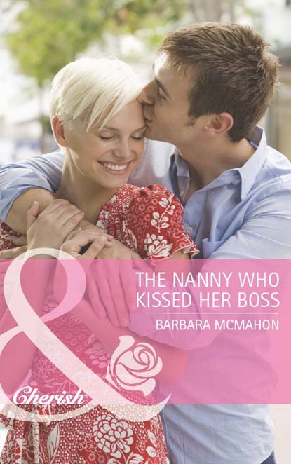 Barbara McMahon - The Nanny Who Kissed Her Boss