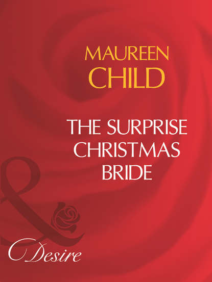 Maureen Child — The Surprise Christmas Bride