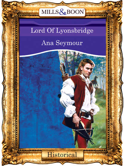 Ana  Seymour - Lord Of Lyonsbridge