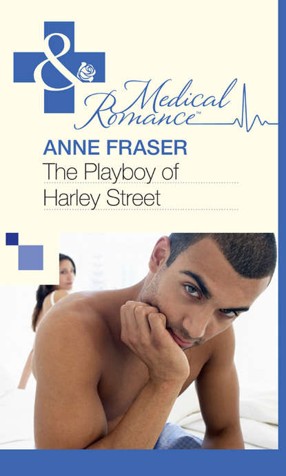 Anne  Fraser - The Playboy of Harley Street
