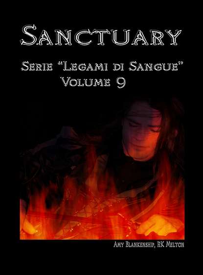 Sanctuary - Serie ”Legami Di Sangue” - Volume 9 (Amy Blankenship). 