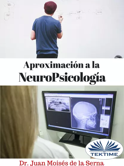 Обложка книги Aproximación A La Neuropsicología, Dr. Juan Moisés De La Serna