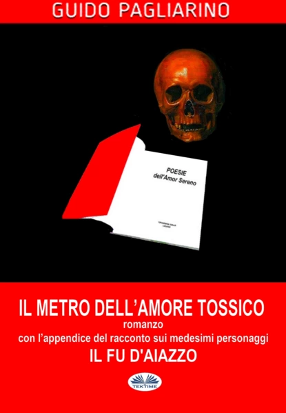 Обложка книги Il Metro Dell'Amore Tossico – Romanzo, Guido Pagliarino