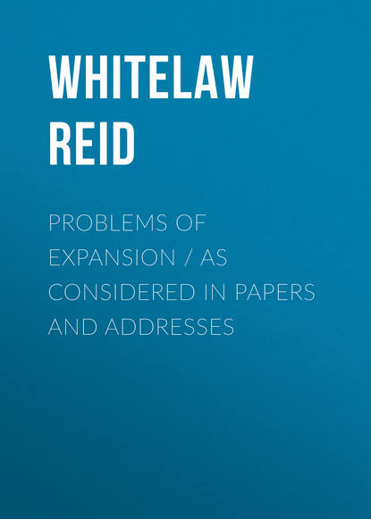 Problems of Expansion. As Considered in Papers and Addresses (Whitelaw Reid). 