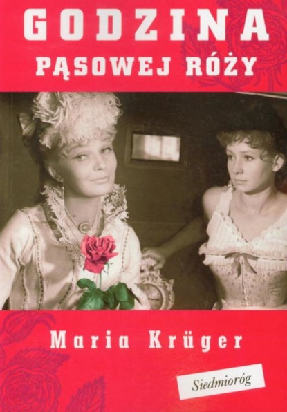 Maria Krüger - Godzina pąsowej róży