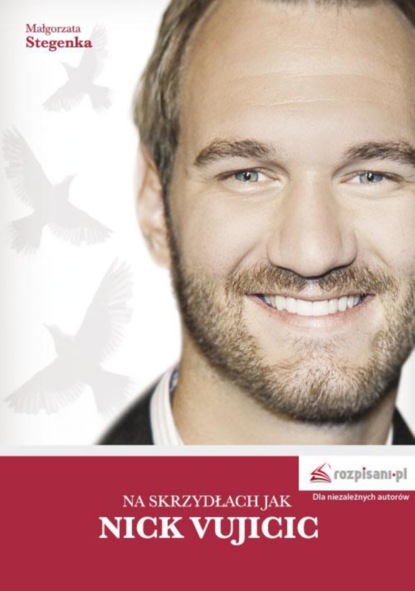 

Na skrzydłach jak Nick Vujicic