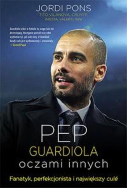 

Pep Guardiola. Oczami innych