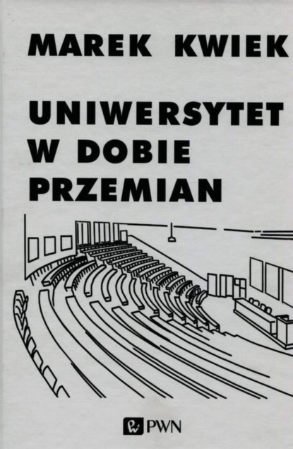 Marek Kwiek - Uniwersytet w dobie przemian