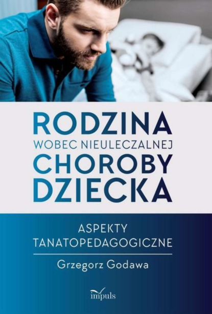 

Rodzina wobec nieuleczalnej choroby dziecka