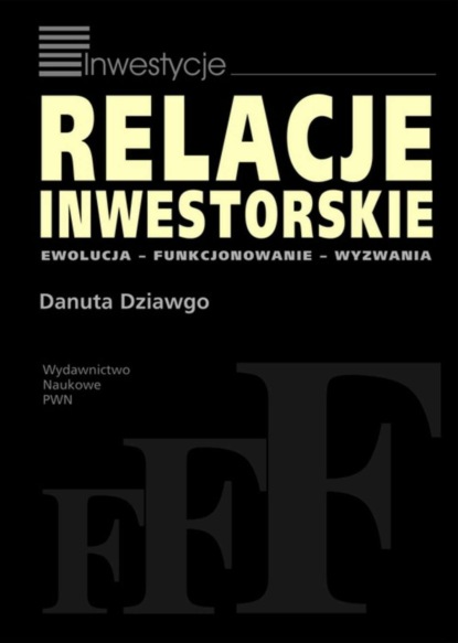 Danuta Dziawgo - Relacje inwestorskie. Ewolucja, funkcjonowanie, wyzwania