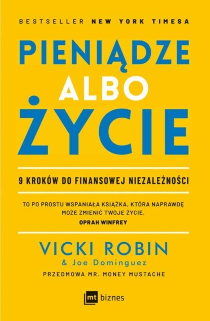 

Pieniądze albo życie. 9 kroków do finansowej niezależności
